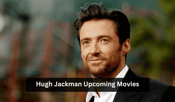 Hugh Jackman Upcoming Movies